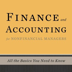 [Doc] Finance and Accounting for Nonfinancial Managers: All the Basics You