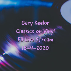 Gary Keelor - Classics On Vinyl - FB Live Stream (18-4-2020)