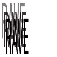 RAVE RAVE RAVE