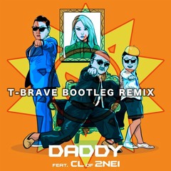 PSY feat. CL of 2NE1 - DADDY (T-BRAVE BOOTLEG REMIX)