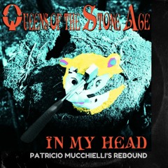 Free Download:  Queens of The Stone Age- In My Head (Patricio Mucchielli's Rebound)