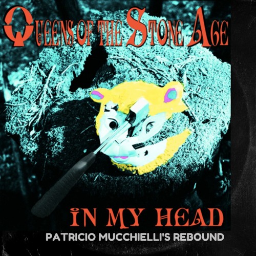 Free Download:  Queens of The Stone Age- In My Head (Patricio Mucchielli's Rebound)