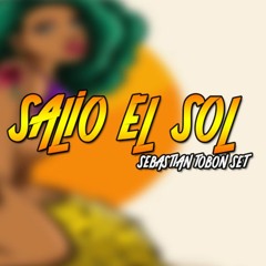 SALIO EL SOL SET -  SEBASTIAN TOBON