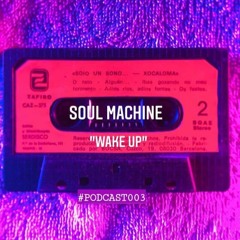 Soul Macjhine - Wake Up (podcast 003)