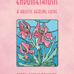 [Download] EPUB 💖 ENDOMETRIOSIS - A HOLISTIC HEALING GUIDE by  Tammy Majchrzak [PDF