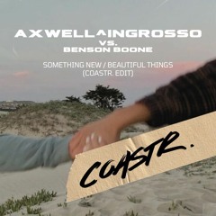 Axwell ^ Ingrosso vs. Benson Boone - Something New Beautiful Things (COASTR. MASHUP)