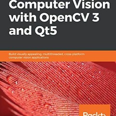 [FREE] EPUB 📄 Computer Vision with OpenCV 3 and Qt5: Build visually appealing, multi