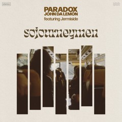 Paradox & John Da Lemon - Sojourneymen (feat. Jermiside)
