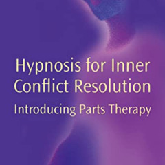 [DOWNLOAD] KINDLE 📫 Hypnosis for Inner Conflict Resolution: Introducing Parts Therap