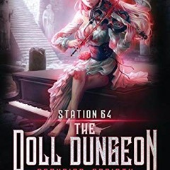 [Get] EPUB 📒 Station 64: The Doll Dungeon: Frenzied Rebirth by  Matthew Peed [EPUB K