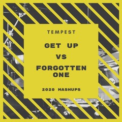 [MASHUP] Get up VS Forgotten One (TEMPEST Mashup)