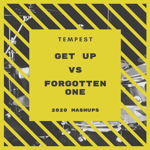 [MASHUP] Get up VS Forgotten One (TEMPEST Mashup)
