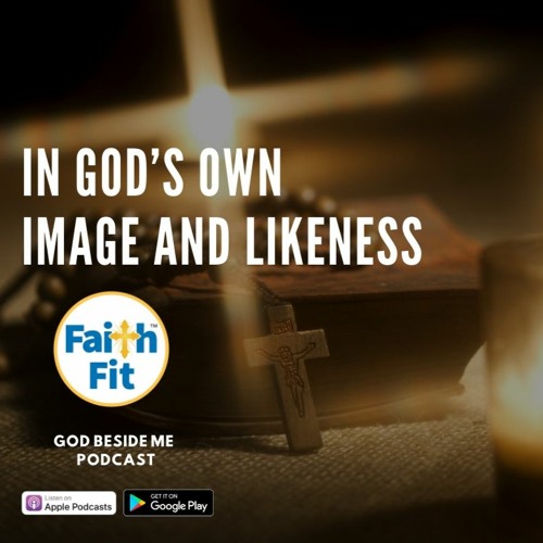 God Beside Me: In God's Own Image And Likeness E4