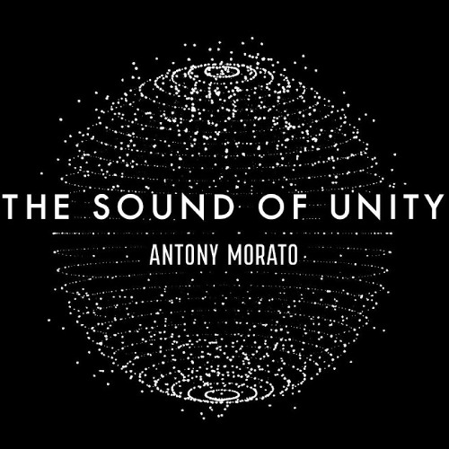 THE SOUND OF UNITY - ANTONY MORATO