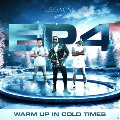 Legacy EP 4: Warm Up In Cold Times