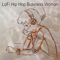 LoFi Hip Hop Business Woman