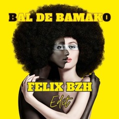 Bal De Bamako (FELIX BZH Edit)