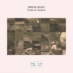 Bridge Music S01E05 (Skylab Radio) ft. Oedura & Freda
