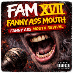 F.A.M. XVII. Fanny Ass Mouth Revival