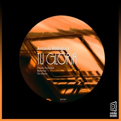 Antonio Rodriguez - Tú Gloria (Original Mix)