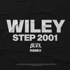 WILEY - STEP 2001 (BLVX REMIX) [FREE DOWNLOAD]