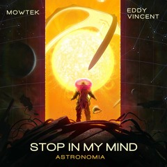 Mowtek & Eddy Vincent - Stop In My Mind (Astronomia)