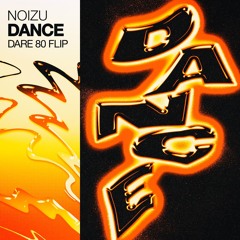 Noizu-Dance (DARE 80 Flip) {Extended Mix Free Download Below}
