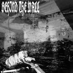 BEHIND THE WALL (PROD. Triplesixdelete)