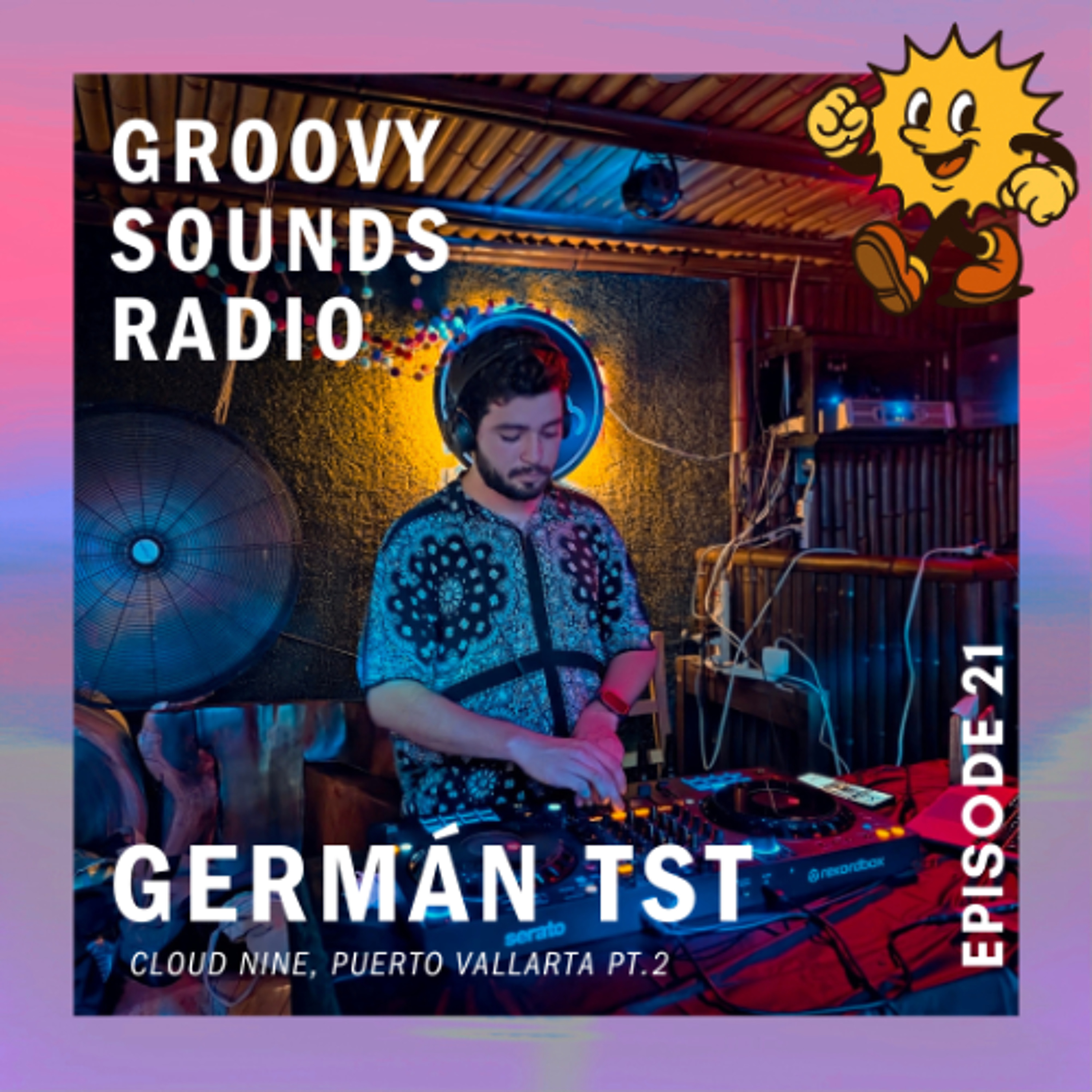 Groovy Sounds Radio 21 - Germán Tst | Cloud Nine, Puerto Vallarta [Part 2] episode artwork