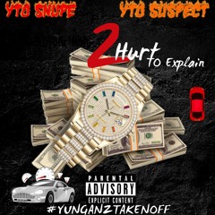(OfficialAudio- YTO Snupe X YTO Suspect -2Hurt To Explain @EAZEGOTTAEAT