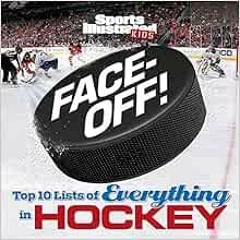 READ EPUB 📭 Face-Off: Top 10 Lists of Everything in Hockey (Sports Illustrated Kids