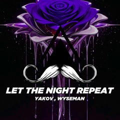 Yakov & WYSEMAN - Let The Night Repeat (Original Mix) [MUSTACHE CREW RECORDS]
