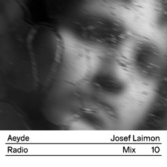 Aeyde Radio — Mix 10: Josef Laimon