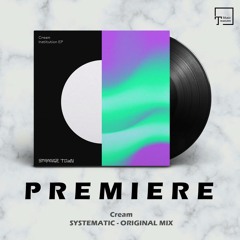 PREMIERE: Cream - Systematic (Original Mix) [STRANGE TOWN RECORDINGS]