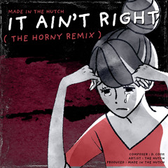 It Ain't Right (The Horny Remix)