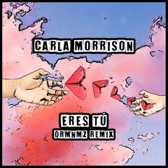 Carla Morrison - Eres Tú (Ormnmz Remix)