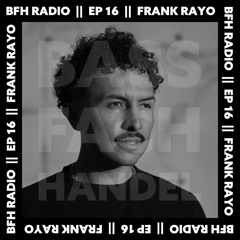 BFH Radio || Episode 16 || Frank Rayo