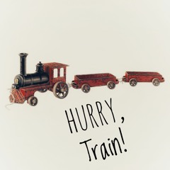 Hurry, Train!