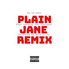 Plain Jane (REMIX) Feat. Lazarus The Platypus