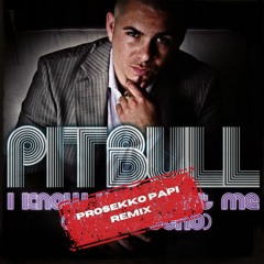 Pitbull - I Know You Want Me (Prosekko Papi Remix)