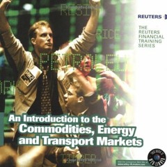 VIEW free An Introduction to The Commodities. Energy & Transport Markets (The Reuters Financial Tr