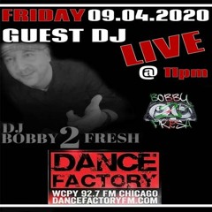 DJ BOBBY 2 FRESH-DANCE FACTORY RADIO MIX 9-4-2020