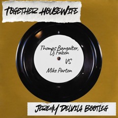 Thomas Bangalter, Dj Falcon X Mike Parton - Together Housewife (Jeremy Delvila Bootleg)