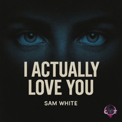Show You That I Actually Love You