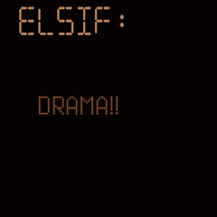 DRAMA!!