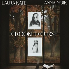 Laura Kate ft. anna noir- Crooked Curse