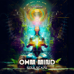 Ohm Mind - Soulscape Ep - Preview - Coming Soon