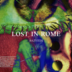 IAM BAZSIIIH - Lost In Rome