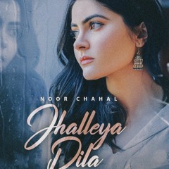 Jhalleya Dila Noor Chahal