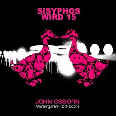 John Osborn // Wintergarten Sisyphos // 15th Birthday // Oct 2023
